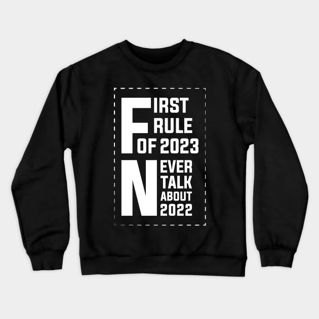 Funny New Year 2023 Sayings, First Rule Of 2023 Never Talk About 2022 Crewneck Sweatshirt by mcoshop